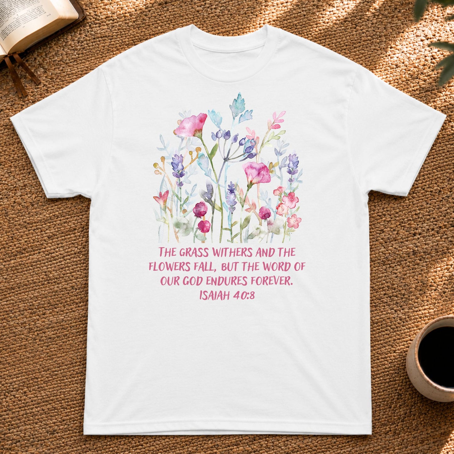 Floral Design Bible verse from Isaiah 40:8 | Ladys T-Shirt