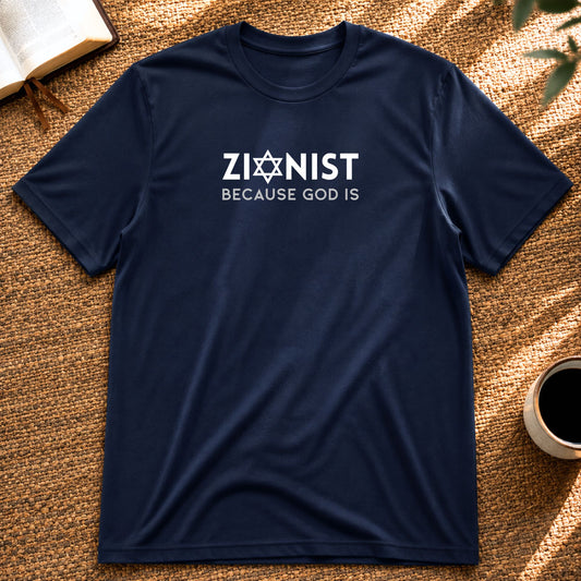 ZIONIST – BECAUSE GOD IS | Unisex T-Shirt