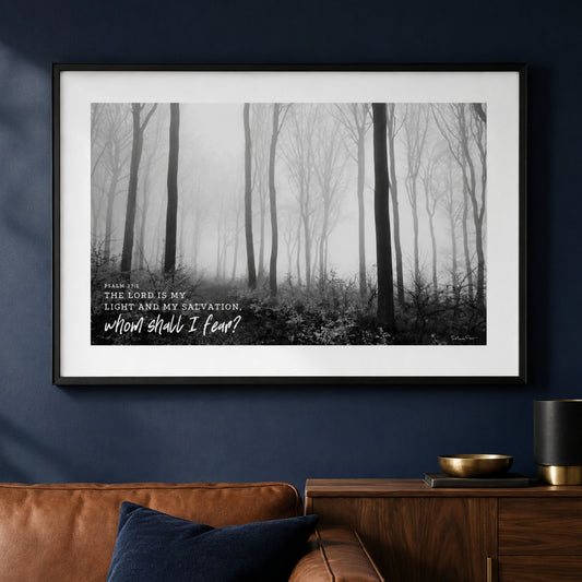 The LORD is my Light and my Salvation - whom shall I fear? B&W Fine Art Print