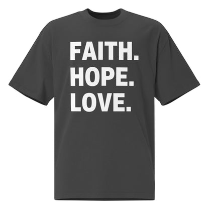 FAITH. HOPE. LOVE. – Oversized Statement T-Shirt