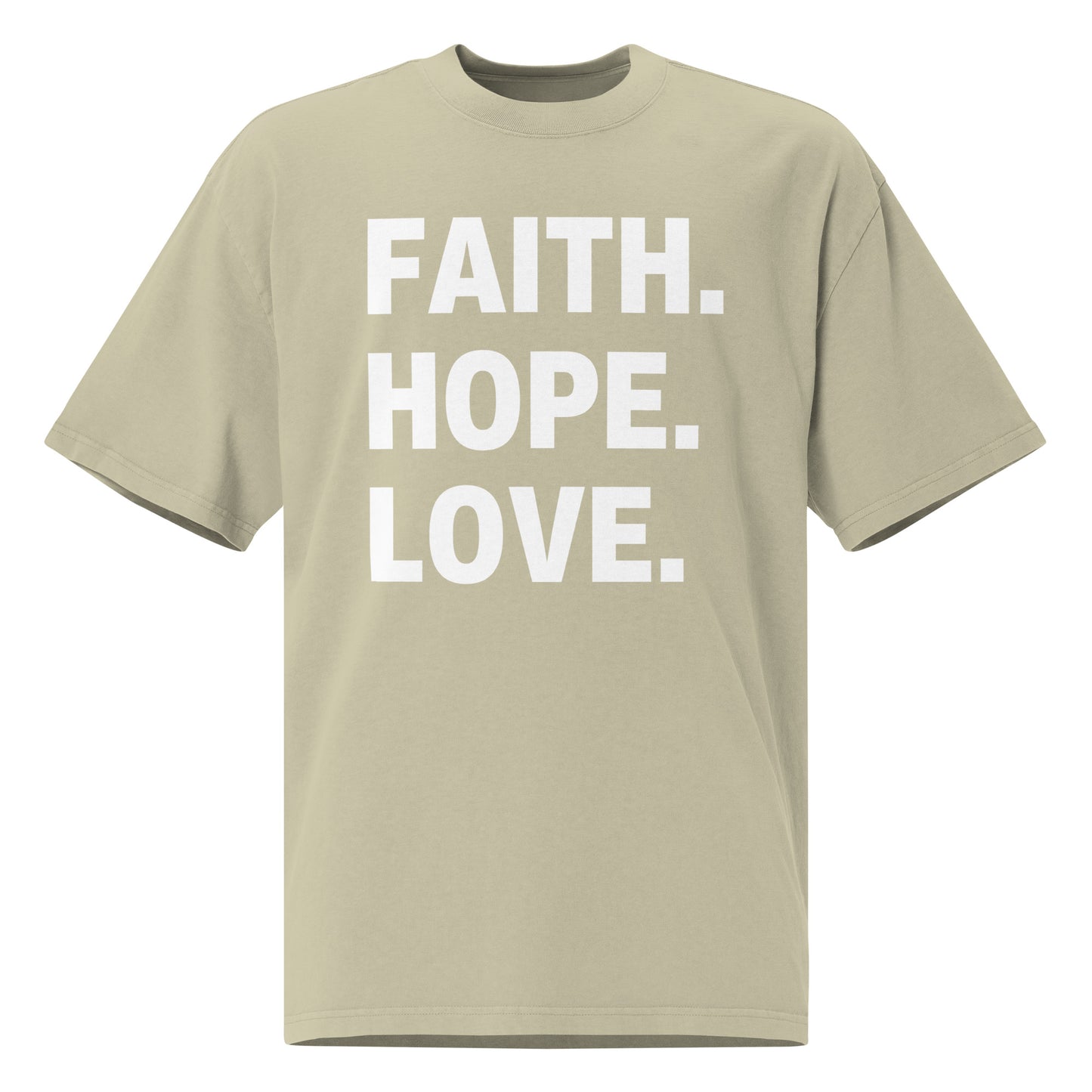 FAITH. HOPE. LOVE. – Oversized Statement T-Shirt