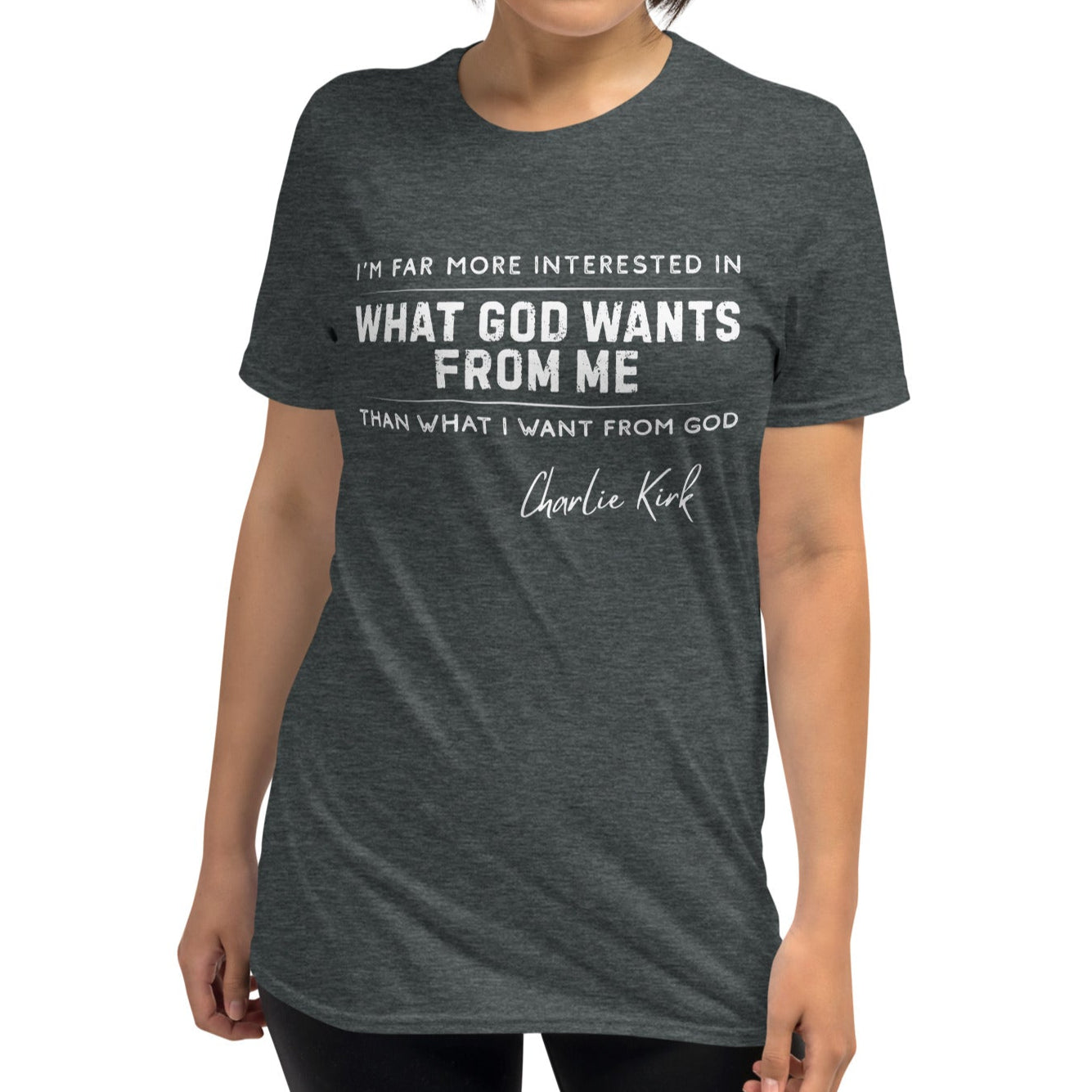 What God Wants from Me – Charlie Kirk Quote – Unisex T-Shirt