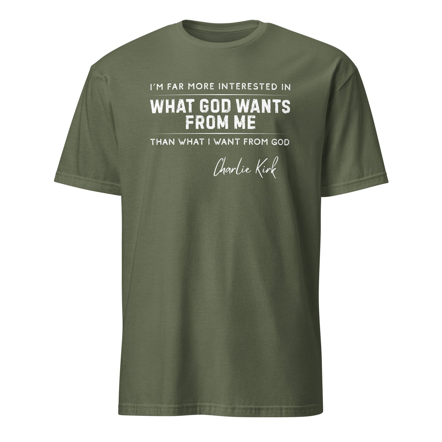 What God Wants from Me – Charlie Kirk Quote – Unisex T-Shirt