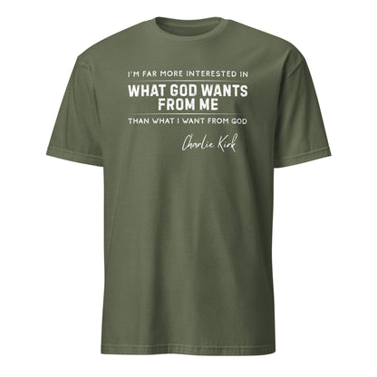 What God Wants from Me – Charlie Kirk Quote – Unisex T-Shirt