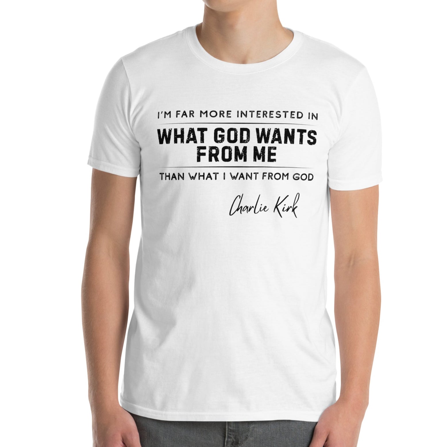 What God Wants from Me – Charlie Kirk Quote – Unisex T-Shirt