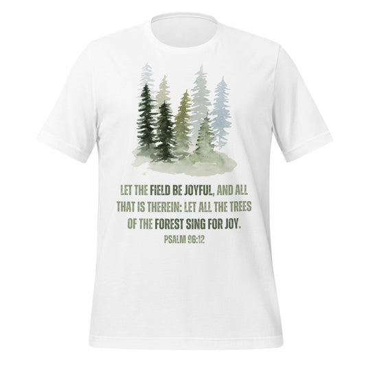 Nadelwald-Design mit Bibelvers Psalm 96,12 | Unisex-T-Shirt | 100 % Baumwolle